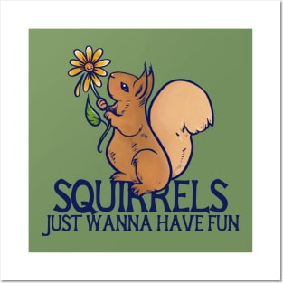 Squirrels just wanna have fun Posters and Art